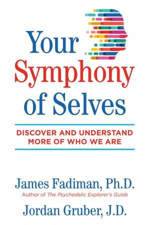 Your Symphony Of Selves by James Fadiman , Ph.D. 