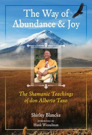 The Way Of Abundance And Joy by Shirley Blancke & Hank Wesselman