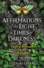 Affirmations Of The Light In Times Of Darkness