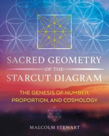 Sacred Geometry Of The Starcut Diagram by Malcolm Stewart