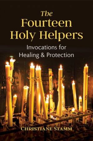 The Fourteen Holy Helpers by Christiane Stamm