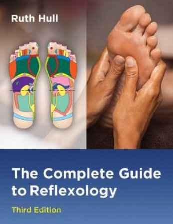 The Complete Guide To Reflexology by Ruth Hull