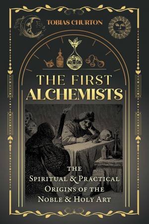 The First Alchemists by Tobias Churton