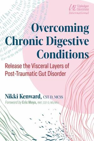 Overcoming Chronic Digestive Conditions by Nikki Kenward & Eric Moya