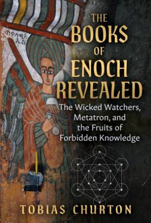 The Books of Enoch Revealed by Tobias Churton & Jeffrey J. Bütz