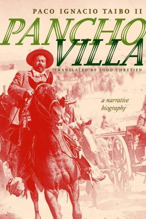 Pancho Villa by Paco Ignacio Taibo II