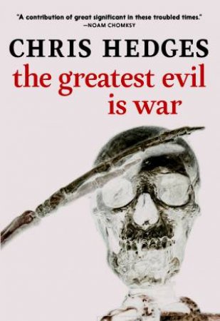 The Greatest Evil is War by Chris Hedges