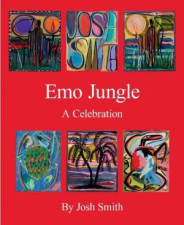 Josh Smith: Emo Jungle by Josh Smith & Bob Nickas