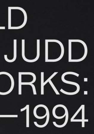 Donald Judd: Artworks 19701994 by Donald Judd & Johanna Fateman & Lucy Ives