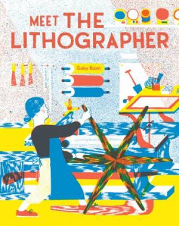 Meet the Lithographer by Gaby Bazin