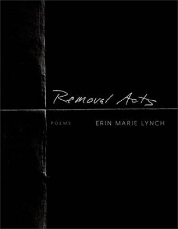 Removal Acts by Erin Marie Lynch