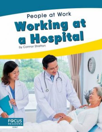 People At Work: Working At A Hospital by Connor Stratton