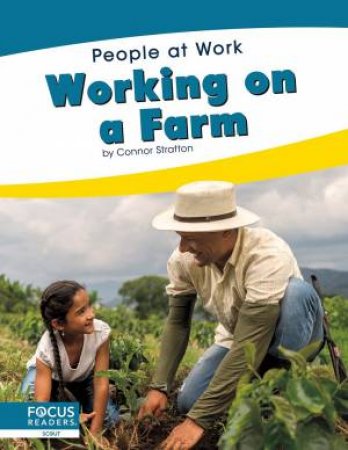 People At Work: Working On A Farm by Connor Stratton