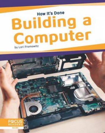 How It's Done: Building A Computer by Lori Fromowitz