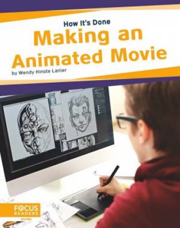 How It's Done: Making An Animated Movie by Wendy Lanier Hinote