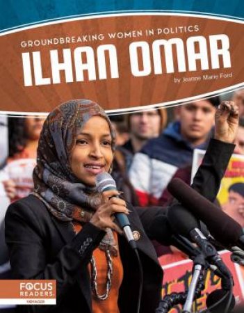 Groundbreaking Women In Politics: Ilhan Omar by Jeanne Ford Marie