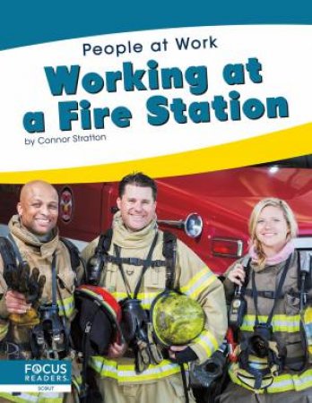 People At Work: Working At A Fire Station by Connor Stratton