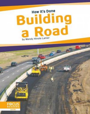 How It's Done: Building A Road by Wendy Lanier Hinote