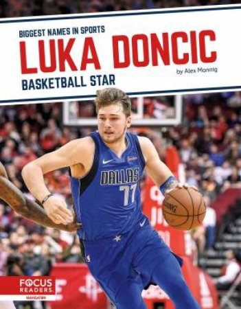 Biggest Names In Sports: Luka Doncic: Basketball Star by Alex Monnig