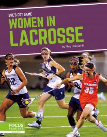 She's Got Game: Women In Lacrosse by Meg Marquardt