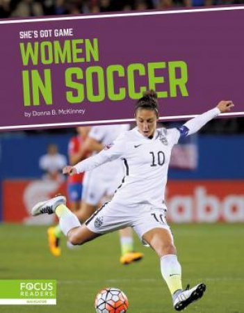 She's Got Game: Women In Soccer by Donna B. Mckinney