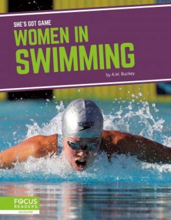 She's Got Game: Women In Swimming by A.W. Buckey