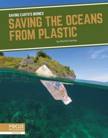 Saving Earth's Biomes: Saving The Oceans From Plastic by Rachel Hamby