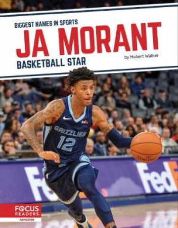 Biggest Names in Sports: Ja Morant: Basketball Star by HUBERT WALKER