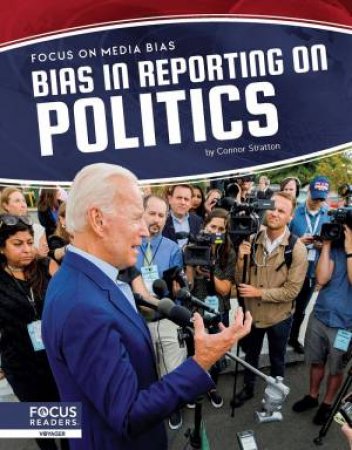 Focus on Media Bias: Bias in Reporting on Politics by Connor Stratton