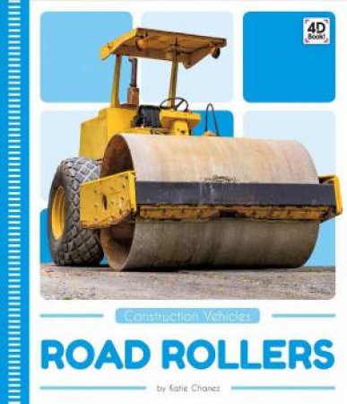 Construction Vehicles: Road Rollers by Katie Chanez