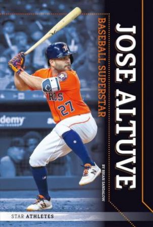 Star Athletes: Jose Altuve, Baseball Superstar by Brian Sandalow