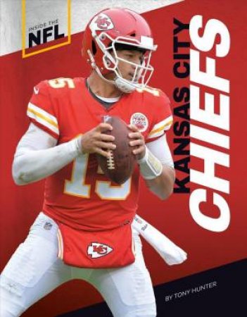 Inside the NFL: Kansas City Chiefs by Tony Hunter