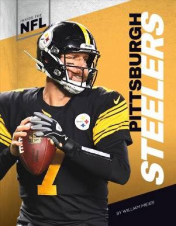 Inside the NFL: Pittsburgh Steelers by William Meier