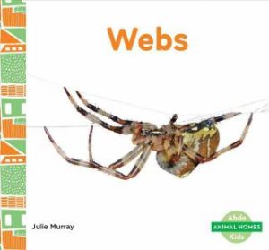 Animal Homes: Webs by Julie Murray