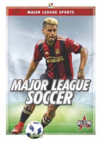 Major League Sports: Major League Soccer by Derek Moon