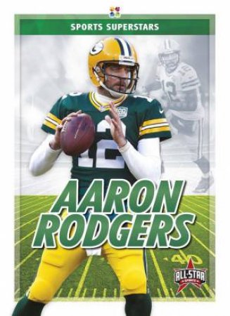 Sports Superstars: Aaron Rodgers by Kevin Frederickson