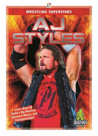 Superstars Of Wrestling: AJ Styles by J. R. Kinley