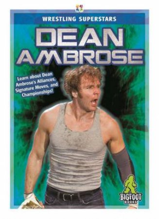 Superstars Of Wrestling: Dean Ambrose by J. R. Kinley