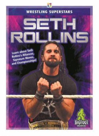 Superstars Of Wrestling: Seth Rollins by J. R. Kinley