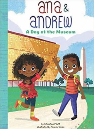 Ana And Andrew: A Day At The Museum by Christine Platt