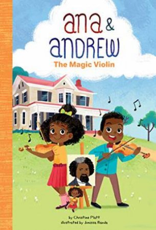 Ana and Andrew: The Magic Violin by CHRISTINE PLATT