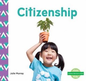 Character Education: Citizenship by Julie Murray