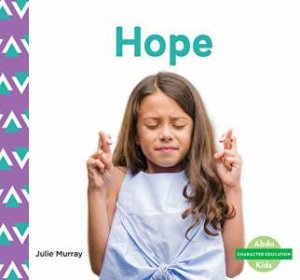 Character Education: Hope by Julie Murray