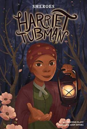 Sheroes: Harriet Tubman by CHRISTINE PLATT