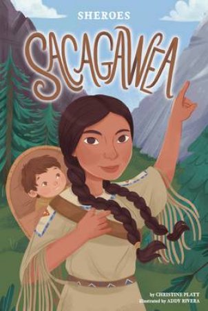 Sheroes: Sacagawea by CHRISTINE PLATT