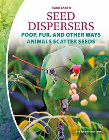 Team Earth: Seed Dispersers by Emma Huddleston