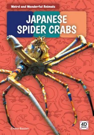 Weird And Wonderful Animals: Japanese Spider Crabs by Emma Bassier