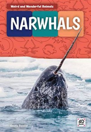 Weird And Wonderful Animals: Narwhals by Emma Bassier