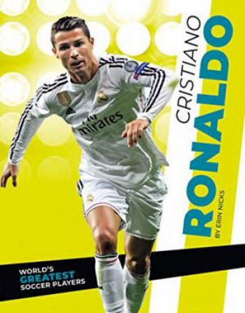 World's Greatest Soccer Players: Cristiano Ronaldo by Erin Nicks