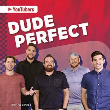 YouTubers: Dude Perfect by Jessica Rusick